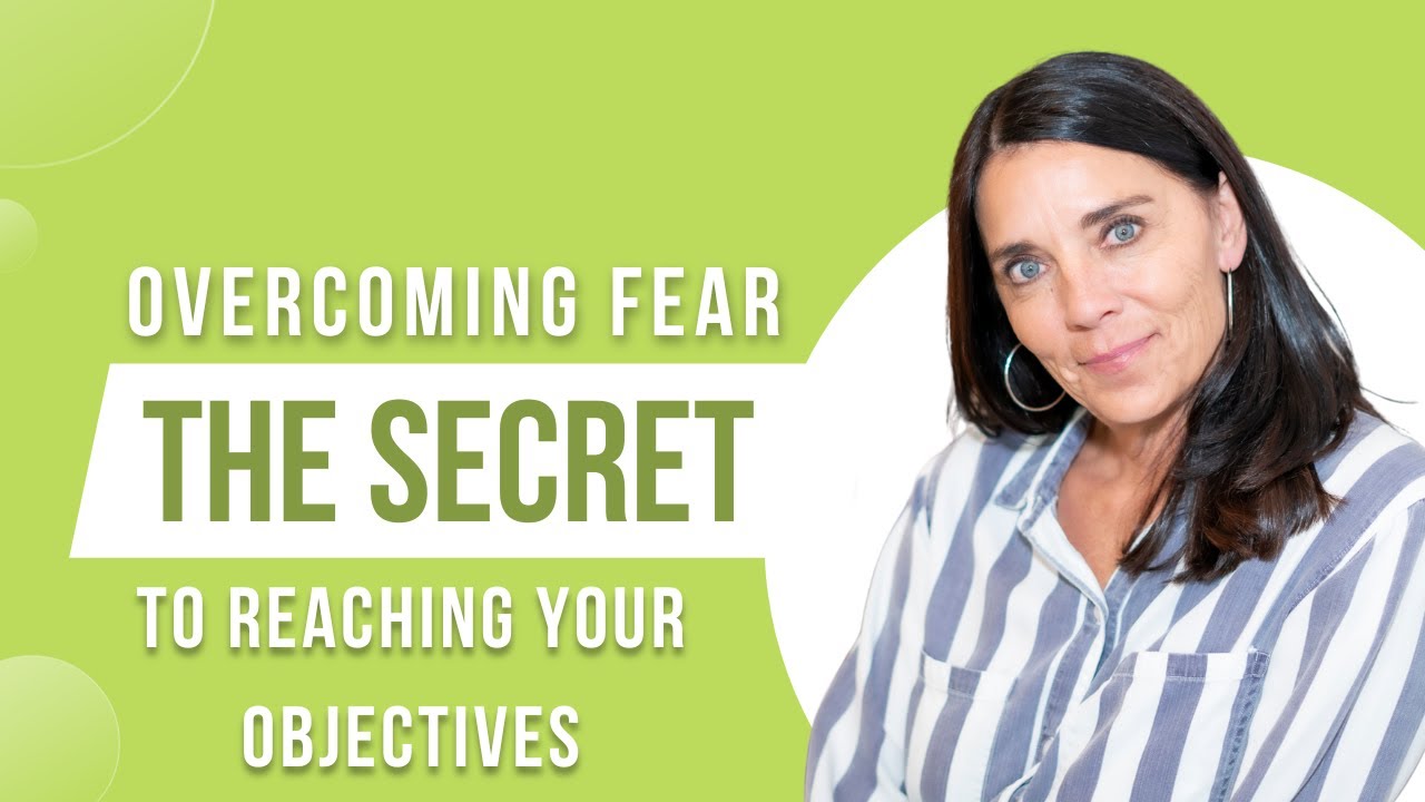 Overcoming Fear: The Secret to Reaching Your Objectives - YouTube