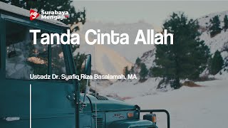 Tanda Cinta Allah - Ustadz Dr. Syafiq Riza Basalamah, MA
