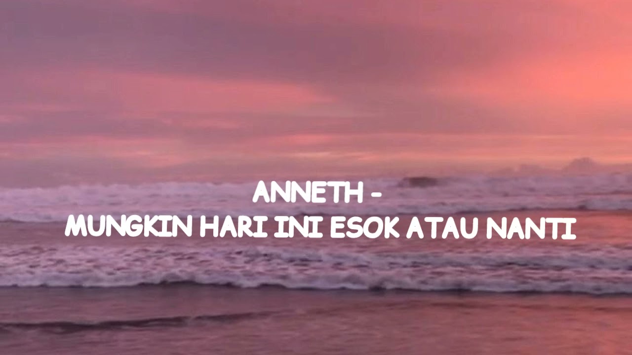ANNETH - MUNGKIN HARI INI ESOK ATAU NANTI // LIRIK