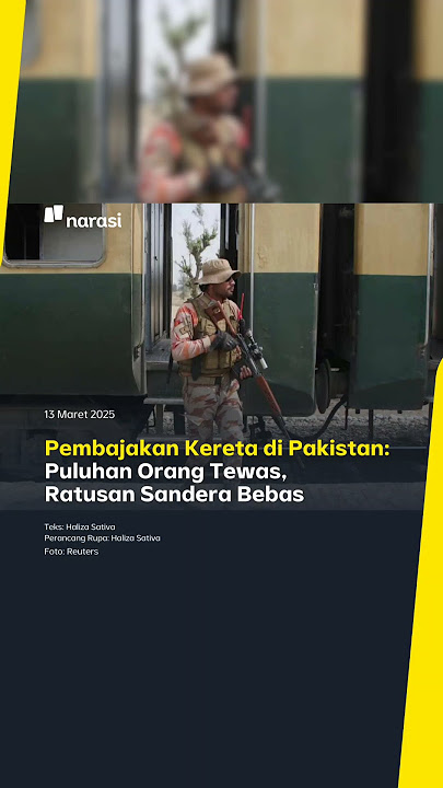 Pembajakan Kereta di Paskitan: Puluhan Orang Tewas, Ratusan Sandera Bebas | Narasi Daily
