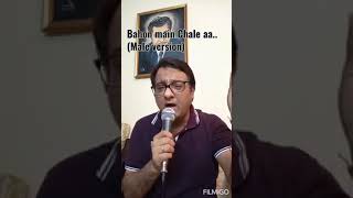 "Bahon Mein Chale Aa ( Male Version ) "Epic Song , originally sung by Lata ji .