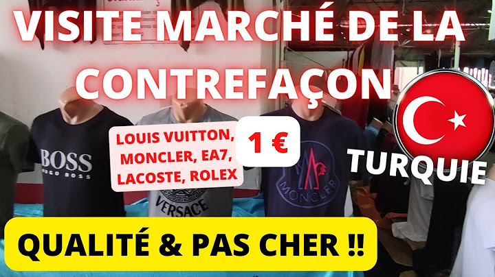 je visite un marché de la CONTREFACON en TURQUIE ! (LOUIS VUITTON, MONCLER, EA7, LACOSTE, ROLEX etc)