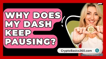 Why Does My Dash Keep Pausing? - CryptoBasics360.com