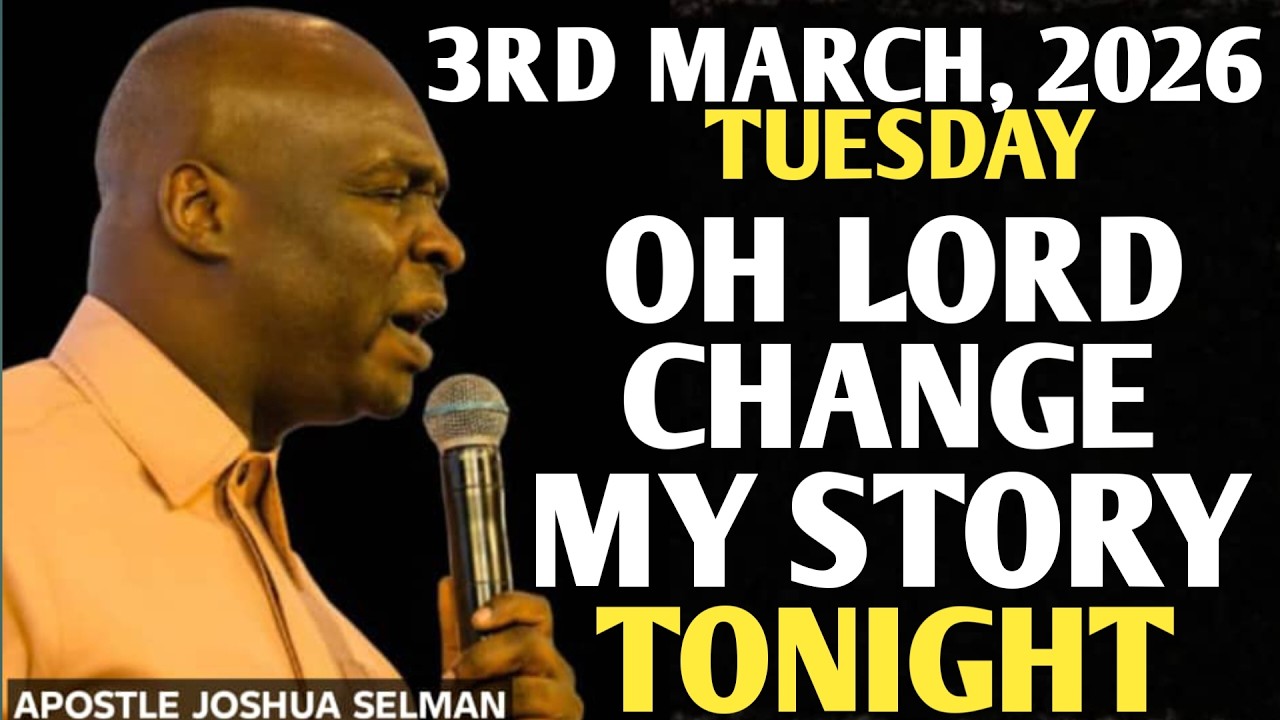 [TUESDAY, 3RD MARCH 2026] TONIGHT, GOD WILL CHANGE YOUR STORY || APOSTLE JOSHUA SELMAN