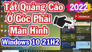 Hướng dẫn tắt quảng cáo ở góc phải màn hình cho windows 10 21H2 nhanh chóng  | Vi Tính Huỳnh Lâm screenshot 3