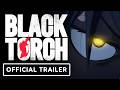 Black Torch - Official Release Window Trailer (English Subtitles)