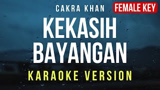Kekasih Bayangan - Cakra Khan Karaoke Female Key