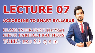 inter part 1 (1st year) Maths CH;5 (Partial Fractions)  EX 5.3 LEC;7           SMART SYLLABUS