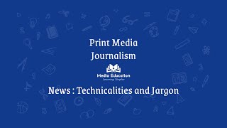 Print Media - 1.1 - News Technicalities and Jargon