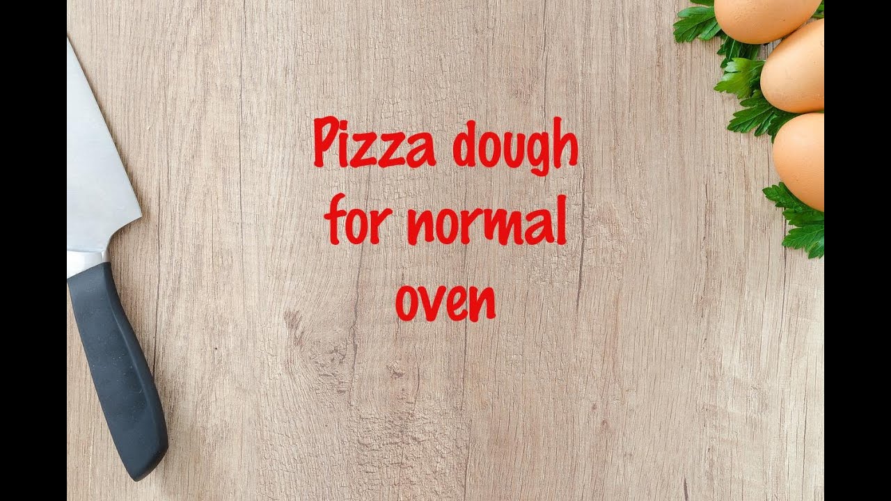 How to cook Pizza dough for normal oven YouTube