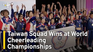 Taiwan Squad Wins Gold at World Cheerleading Championships | TaiwanPlus News