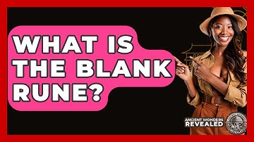 What Is The Blank Rune? - Ancient Wonders Revealed