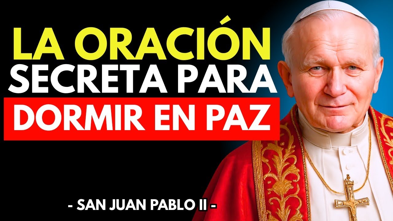 Esta es la ORACIÓN SECRETA de JESÚS para DORMIR en PAZ | San Juan Pablo ...