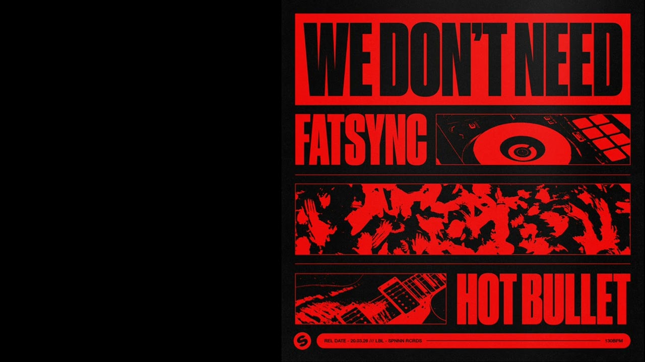 Hot Bullet, FatSync - We Don't Need (Extended Mix)