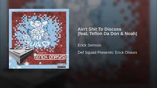 Erick Sermon - Ain't Shit To Discuss Ft.  Teflon Da Don & Noah