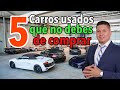 Los 5 peores carros usados que NO debes de comprar. 5 carros usados que SI debes de comprar.