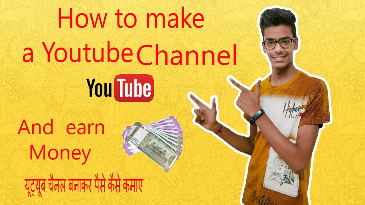 How to make a youtube channel and earn money step by step proper guide ...