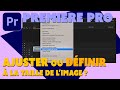 Premiere Pro - Astuces - Ajuster ou Définir à la taille de l'image ?
