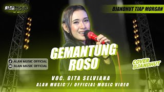 GEMANTUNG ROSO || GITA SELVIANA || ALAN MUSIC ~ COVER VERSION