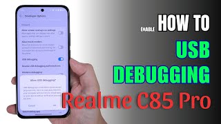 How to Enable USB Debugging on  Realme C85 Pro | Step-by-Step Guide