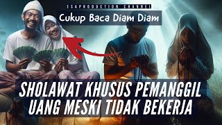 Baca Diam Diam - Sholawat Khusus Pemanggil Uang Meski Tidak Bekerja