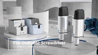 OnRobot Screwdriver offers fast, out-of-the-box setup and deployment with any leading robot