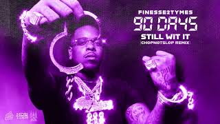 Finesse2Tymes - Still Wit It (feat. Tay Keith) (ChopNotSlop Remix) [Official Audio]