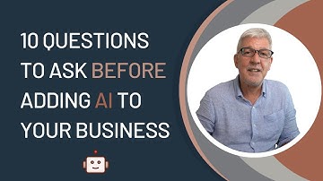 10 Questions to ask before you add AI and Automation to your business