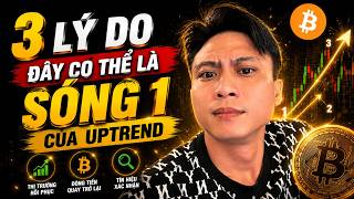 3 LÝ DO BTC có thể đang chạy SÓNG 1 của UPTREND !