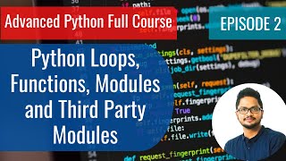 Famous Advanced Python Episode 02 - Python Loops, Functions, Modules and Third Party Modules Net Worth