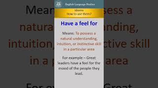 Idiom, Have A Feel For | Meaning With Example #easyenglisheveryday #commonidioms #dailyuseidioms