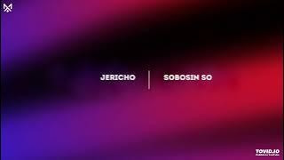 Jericho - Sobosin So [ Audio]