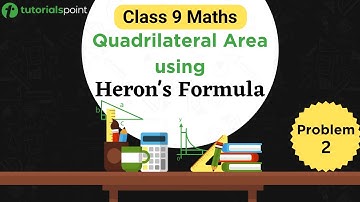 Class 9 Maths | Quadrilateral Area using Heron’s Formula Problem 2 | Tutorialspoint