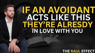 If an Avoidant Acts Like THIS They’re Already in Love With You | RAUL EFFECT
