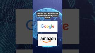 Google and Amazon to report earnings for the stock market this week. How will investors react?