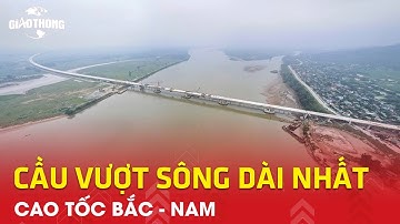 Hành trình xây cầu vượt sông dài nhất cao tốc Bắc -  Nam
