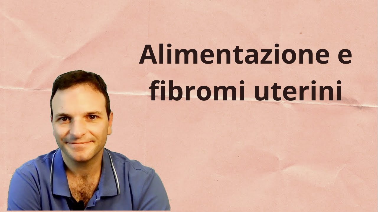 Alimentazione e salute femminile 3 - I fibromi uterini