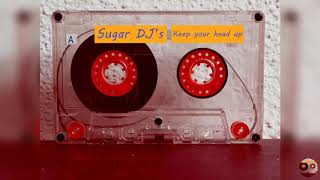 Sugar DJ's - Keep Your Head Up