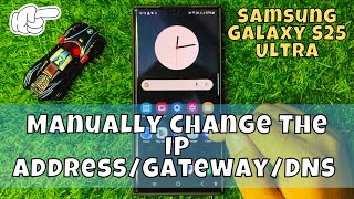 How to Manually Change The IP Address/Gateway/DNS Samsung Galaxy S25 Ultra