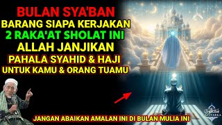 Download Lagu PAHALA SYAHID \u0026 HAJI❗ BARANG SIAPA KERJAKAN INI DI BULAN SYA'BAN, DOSAMU DAN ORANG TUAMU DIAMPUNI MP3