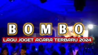 LAGU JOGET ACARA TERBARU 2024 BOMBO