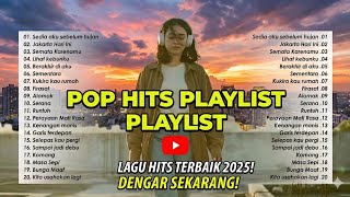 Playlist Pop Hits 2025 – Sedia Aku Sebelum Hujan 🌧️ Lagu Paling Bikin Baper