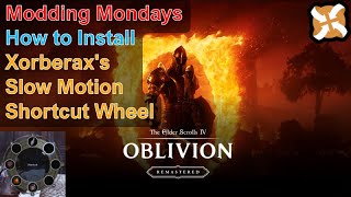 Modding Mondays - Oblivion Remastered - How to Install Slow Motion Shortcut Wheel