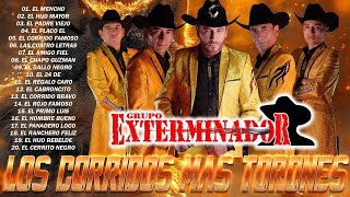 Grupo Exterminador Mix Puros Corridos Norteños 2026 - Grupo Exterminador Sus 30 Mejores Canciones