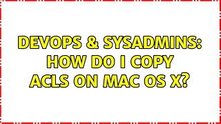 DevOps & SysAdmins: How do I copy ACLs on Mac OS X? (3 Solutions!!) Net Worth