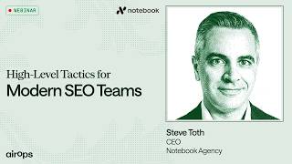 7+ High-Level AI Search Tactics for SEO Teams | AirOps & Steve Toth