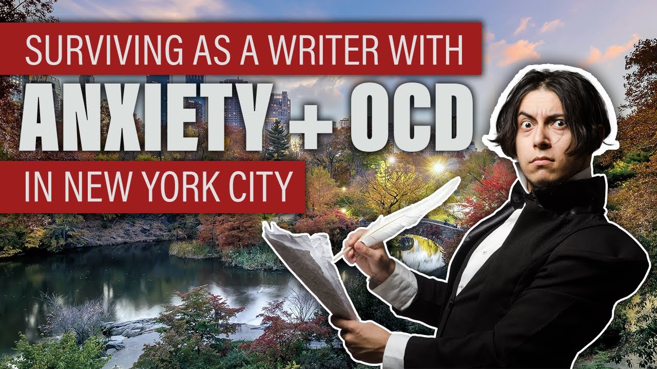 Surviving as a Writer with Anxiety and OCD in New York City YouTube