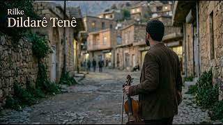 Rilke - Dildarê Tenê | Bilgiç (Kurdish, کوردی, Kürtçe)