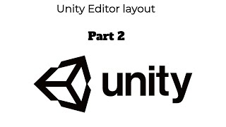 Unity Editor layout | Unity Basics | Part 2