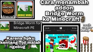 Cara Menambah Addon Bridge Worm Ke Minecraft | Minecraft | addon | Bridge Worm screenshot 1